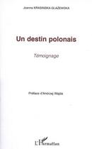 Couverture du livre « Un destin polonais ; témoignage » de Joanna Krasinska-Glazewska aux éditions Editions L'harmattan