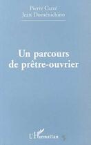 Couverture du livre « PARCOURS (UN) DE PRÊTRE-OUVRIER » de Domenichino/Carre aux éditions Editions L'harmattan