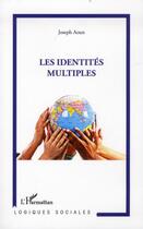 Couverture du livre « Les identités multiples » de Joseph Aoun aux éditions L'harmattan