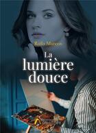 Couverture du livre « La lumière douce » de Rufo Marcos aux éditions Amalthee