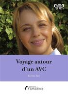 Couverture du livre « Voyage autour d'un AVC » de Karima Sari aux éditions Amalthee