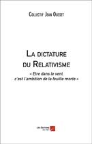 Couverture du livre « La dictature du relativisme » de Collectif Jean Ousset aux éditions Editions Du Net