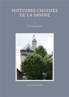 Couverture du livre « Histoires choisies de la Savoie : Récits historiques » de Jean-Jacques Tijet aux éditions Books On Demand