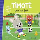 Couverture du livre « Timoté joue au foot » de Emmanuelle Massonaud et Melanie Combes aux éditions Grund