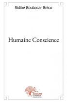 Couverture du livre « Humaine conscience » de Sidibe Boubacar Belco aux éditions Edilivre