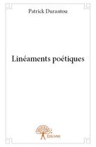 Couverture du livre « Linéaments poétiques » de Patrick Durantou aux éditions Edilivre