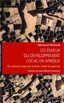 Couverture du livre « Les enjeux du développement local en Afrique, ou comment repenser la lutte contre la pauvreté » de Emmanuel Matteudi aux éditions L'harmattan