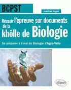 Couverture du livre « BCPST ; réussir l'épreuve sur documents de la khôlle de Biologie ; se préparer à l'oral de biologie d'Agro-Véto » de Jean-Yves Nogret aux éditions Ellipses