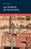 Couverture du livre « Les enfants du terrorisme » de Khira Ksouma aux éditions Publibook