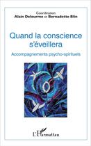 Couverture du livre « Quand la conscience s'éveillera ; accompagnements psycho spirituels » de Bernadette Blin et Alain Delourme aux éditions L'harmattan