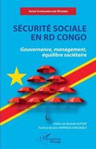 Couverture du livre « Sécurité sociale en RDC : gouvernance, management, équilibre sociétaire » de Kapingamulume Mukend aux éditions L'harmattan