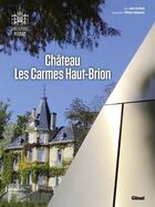 Couverture du livre « Château Les Carmes Haut-Brion » de Philippe Labeguerie et Jean-Luc Barde aux éditions Glenat