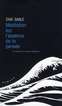 Couverture du livre « Méditation sur l'essence de la pensée ; un chemin vers la paix intérieure » de Erik Sablé aux éditions Almora