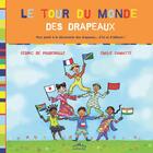 Couverture du livre « Le tour du monde des drapeaux » de Emilie Camatte et Cedric De Fougerolle aux éditions Ctp Rue Des Enfants
