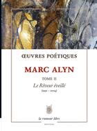 Couverture du livre « Oeuvres Poétiques Tome 2 Marc Alyn » de Marc Alyn aux éditions La Rumeur Libre