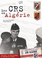 Couverture du livre « Les CRS en Algérie, 1952-1962 » de Jean-Louis Courtois aux éditions Marines