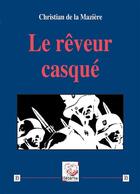 Couverture du livre « Le rêveur casqué » de Christian De La Mazière aux éditions Deterna