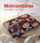 Couverture du livre « Matriochkas à broder et à coudre » de Cecile Pozzo Di Borgo et Sylviane Joseph aux éditions Tutti Frutti