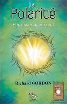 Couverture du livre « La polarité ; vos mains guérissent » de Richard Gordon aux éditions Chariot D'or