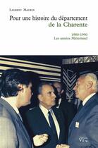 Couverture du livre « Pour une histoire du département de la Charente t.3 ; 1980-1990, les années Mitterrand » de Laurent Maurin aux éditions Croit Vif