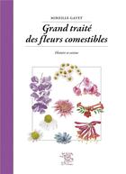 Couverture du livre « Grand traité des fleurs comestibles ; histoire et cuisine » de Mireille Gayet aux éditions Le Sureau