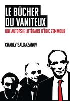Couverture du livre « Le bûcher du vaniteux : une autopsie littéraire d'Éric Zemmour » de Charly Salkazanov aux éditions Croquant