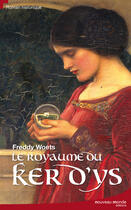 Couverture du livre « Le royaume du Ker d'Ys » de Freddy Woets aux éditions Nouveau Monde