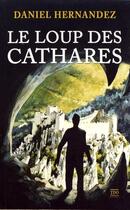 Couverture du livre « Le loup des Cathares » de Daniel Hernandez aux éditions T.d.o