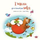 Couverture du livre « L'oiseau qui n'aimait pas voler » de Severine De La Croix aux éditions Editions Splash Splash!