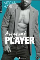 Couverture du livre « Arrogant player » de Megan Harold aux éditions Editions Addictives