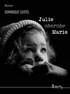 Couverture du livre « Julie cherche Marie » de Dominique Castel aux éditions Epagine