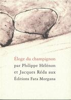Couverture du livre « Éloge du champignon » de Jacques Reda et Philippe Helenon aux éditions Fata Morgana