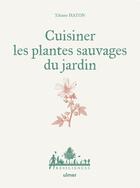 Couverture du livre « Cuisiner les plantes sauvages du jardin » de Titiane Haton aux éditions Eugen Ulmer