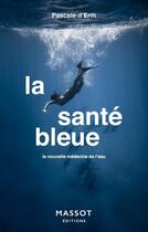 Couverture du livre « La santé bleue » de Pascale D' Erm aux éditions Massot Editions