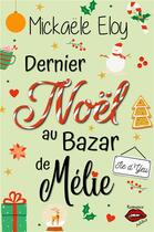 Couverture du livre « Dernier Noël au bazar de Mélie » de Mickaele Eloy aux éditions Jdh