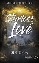 Couverture du livre « Stellar attraction Tome 1 : Starless love » de Sinien.M aux éditions Juno Publishing