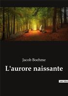 Couverture du livre « L'aurore naissante » de Jacob Boehme aux éditions Culturea