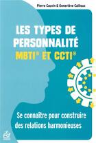 Couverture du livre « Les types de personnalité MBTI et CCTI » de Genevieve Cailloux et Cauvin Pierre aux éditions Esf