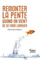 Couverture du livre « Remonter la pente quand on vient de se faire larguer » de Celine Hess-Halpern aux éditions Vuibert