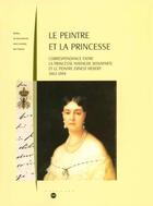 Couverture du livre « Le peintre et la princesse ; correspondance entre la princesse Mathilde Bonaparte et le peintre Ernest Hébert 1863-1904 » de Isabelle Julia aux éditions Reunion Des Musees Nationaux