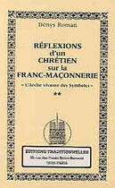 Couverture du livre « Reflexions d'un chretien sur la franc-maconnerie - l'arche vivante des symboles » de Roman Denys aux éditions Traditionnelles