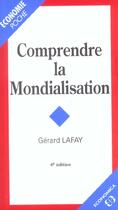 Couverture du livre « Comprendre La Mondialisation ; 4e Edition » de Gerard Lafay aux éditions Economica