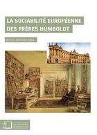 Couverture du livre « La sociabilité européenne des frères Humboldt » de Michel Espagne aux éditions Rue D'ulm