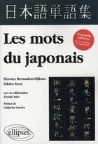 Couverture du livre « Les mots du japonais. nouvelle edition revue, corrigee et augmentee » de Escot/Bernaudeau aux éditions Ellipses
