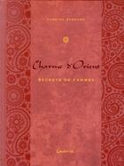 Couverture du livre « Charme d'Orient ; secrets de femme » de Yasmina Zerroug aux éditions Grancher
