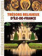 Couverture du livre « Trésors religieux d'Ile-de-France » de Christophe Lefebure aux éditions Ouest France