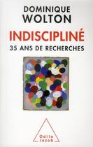 Couverture du livre « Indiscipline » de Dominique Wolton aux éditions Odile Jacob