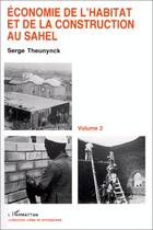 Couverture du livre « Economie de l'habitat et de la construction au sahel » de Serge Theunynck aux éditions L'harmattan