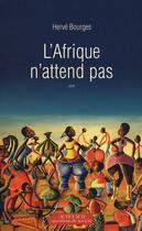 Couverture du livre « L'Afrique n'attend pas » de Hervé Bourges aux éditions Actes Sud