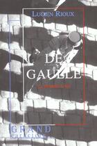Couverture du livre « De Gaulle ; la France à vif » de Jean-Pierre Rioux aux éditions Grand Caractere